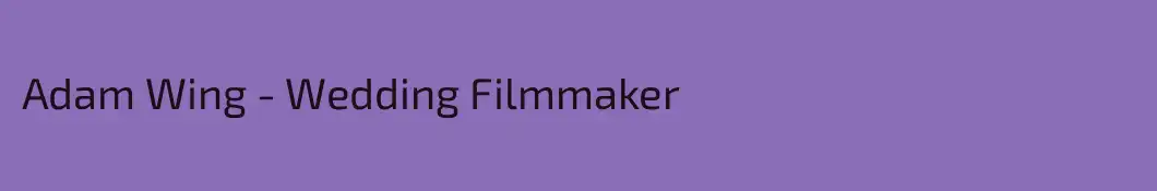 Adam Wing - Wedding Filmmaker